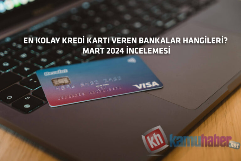 en kolay kredi karti veren bankalar mart 2024